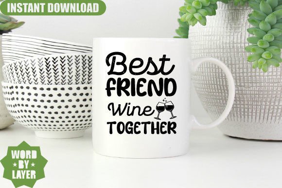 Best Friend Wine Together Svg Design
