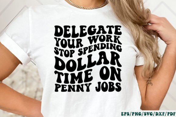 Delegate Your Work Stop Spending Dollar Graphics