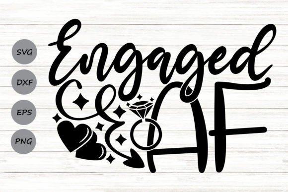 Engaged AF Svg Graphics for Crafts