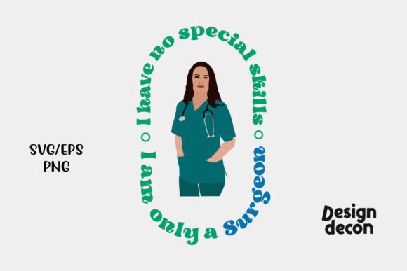 I Am Only a Surgeon Funny T-shirt Svg for Crafts and Graphics