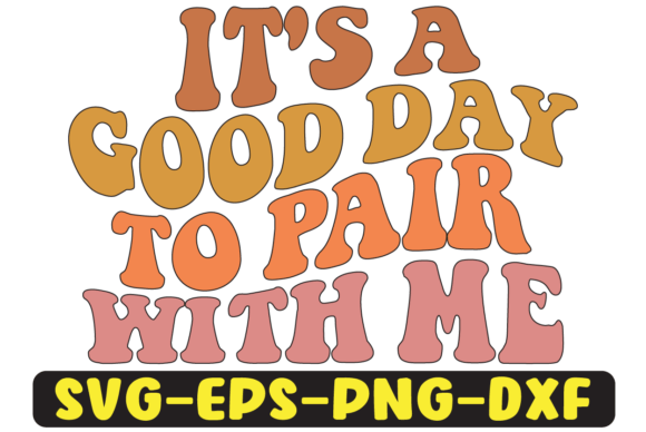 It’s a Good Day to Pair with Me Graphics