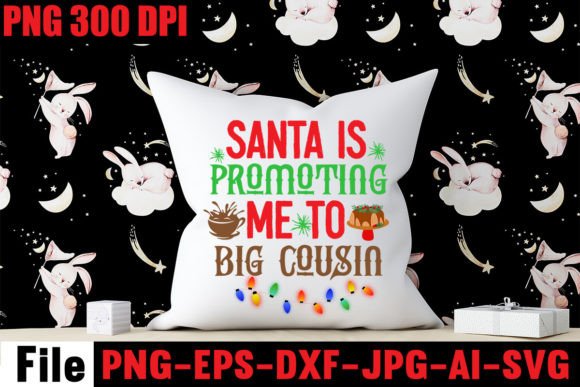 Santa is Promoting Me to Big Cousin Graphics for Crafts