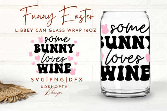 Some Bunny Loves Wine Can Glass Svg for Creative Branding