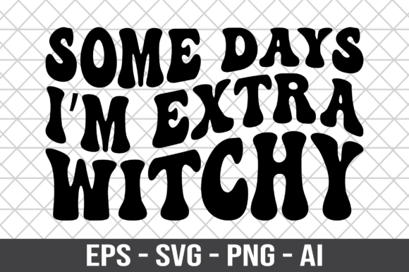 Some Days I’m Extra Witchy Retro SVG