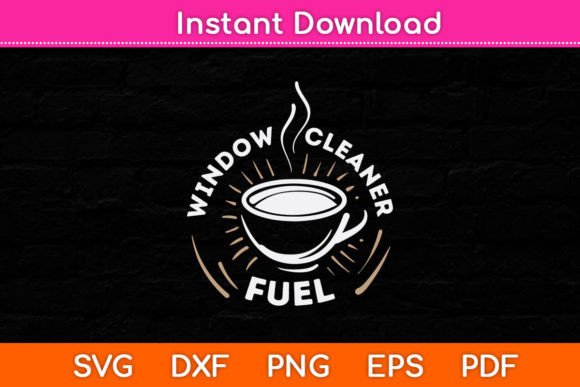 Window Cleaner Fuel Coffee Funny Graphics for Crafts