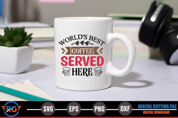 World’s Best Coffee Served Here Graphics for Crafts